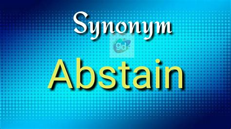 abstain synonym|Abstain synonyms, abstain antonyms